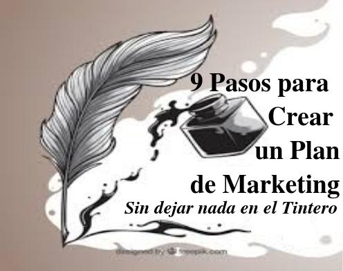 9 Pasos para Crear un Plan de Marketing sin dejar nada en el Tintero.